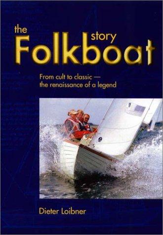 Folkboat Story: From Cult to Classic - The Renaissance of a Legend (Sheridan House)