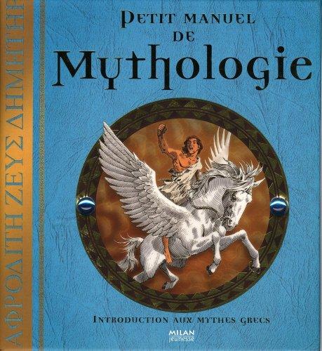 Petit manuel de mythologie : introduction aux mythes grecs