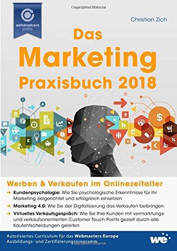 Das Marketing-Praxisbuch 2018: Werben & Verkaufen im Onlinezeitalter