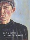 Curt Querner - das malerische Werk: Zum 100. Geburtstag des Künstlers. Katalog-Handbuch zur Ausstellung in der Dresdner Galerie Neue Meister im Albertinum, 8.4. bis 26.7.2004