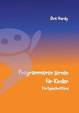 Programmieren lernen für Kinder - Fortgeschrittene