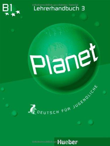 Planet 3: Deutsch für Jugendliche.Deutsch als Fremdsprache / Lehrerhandbuch