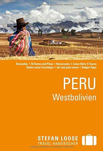 Stefan Loose Reiseführer Peru, Westbolivien: mit Reiseatlas