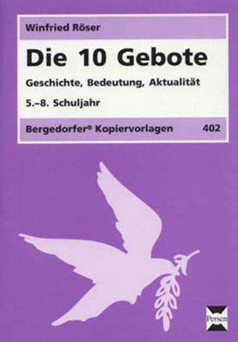 Die 10 Gebote: Geschichte, Bedeutung, Aktualität. 5.-8. Schuljahr