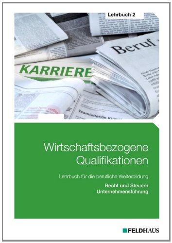 Wirtschaftsbezogene Qualifikationen Lehrbuch 02: Recht und Steuern, Unternehmensführung