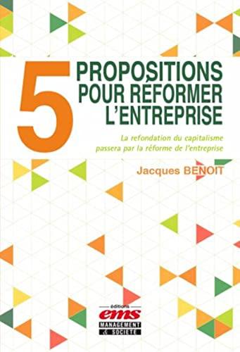 5 propositions pour réformer l'entreprise : la refondation du capitalisme passera par la réforme de l'entreprise