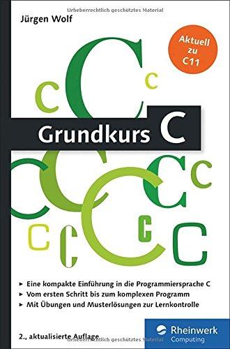 Grundkurs C: C-Programmierung verständlich erklärt