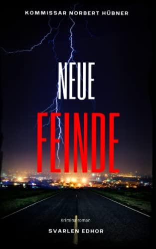 NEUE FEINDE: Kriminalroman ｜ Kommissar Norbert Hübner (Band 8) (Kommissar Norbert Hübner ermittelt, Band 8)