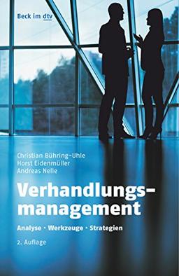 Verhandlungsmanagement: Analyse - Werkzeuge - Strategien (Beck im dtv)