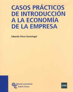 Casos prácticos de introducción a la economía de la empresa (Libro Técnico)