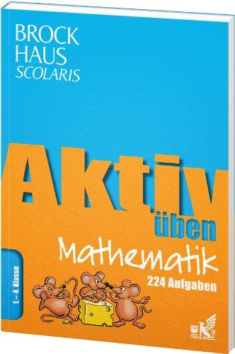 Brockhaus Scolaris Aktiv üben Mathematik 1.-4. Klasse: 224 Aufgaben