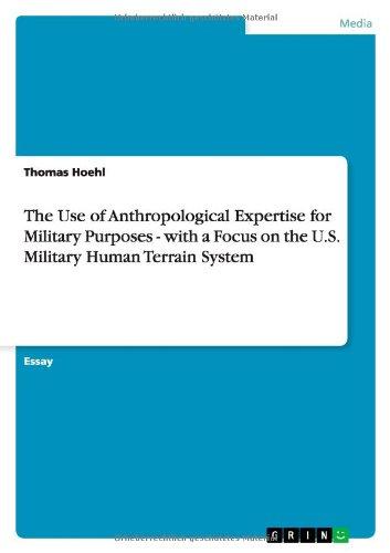 The Use of Anthropological Expertise for Military Purposes - with a Focus on the U.S. Military Human Terrain System