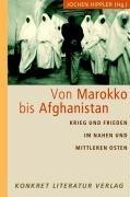 Von Marokko bis Afghanistan: Krieg und Frieden im Nahen und Mittleren Osten