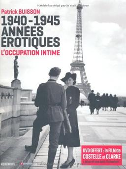 1940-1945, années érotiques : l'Occupation intime