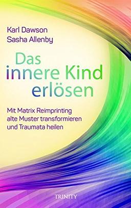 Das innere Kind erlösen: Heilung und Transformation durch Matrix Reimprinting