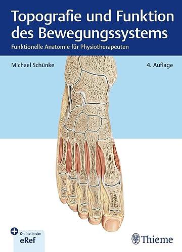 Topografie und Funktion des Bewegungssystems: Funktionelle Anatomie für Physiotherapeuten