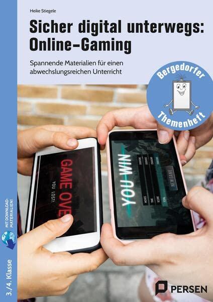 Sicher digital unterwegs: Online-Gaming: Spannende Materialien für einen abwechslungsreiche n Unterricht (3. und 4. Klasse) (Bergedorfer Themenhefte - Grundschule)