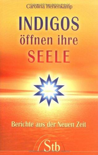 Indigos öffnen ihre Seele - Berichte aus der Neuen Zeit