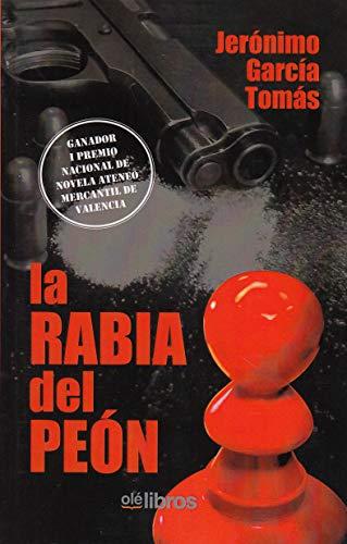 La rabia del peón (Premio Nacional Ateneo Mercantil de Valencia, Band 1)