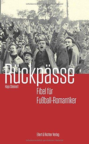 Rückpässe: Fibel für Fußball-Romantiker