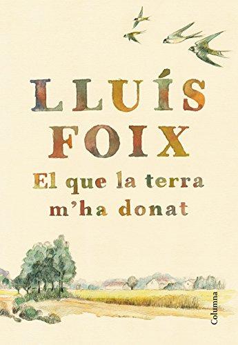 El que la terra m'ha donat : Pròleg de Josep Maria Esquirol (Clàssica)