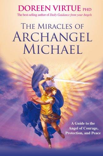 Miracles of Archangel Michael: A Guide to the Angel of Courage, Protection and Peace