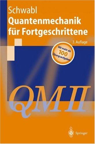 Quantenmechanik für Fortgeschrittene (QM II) (Springer-Lehrbuch)