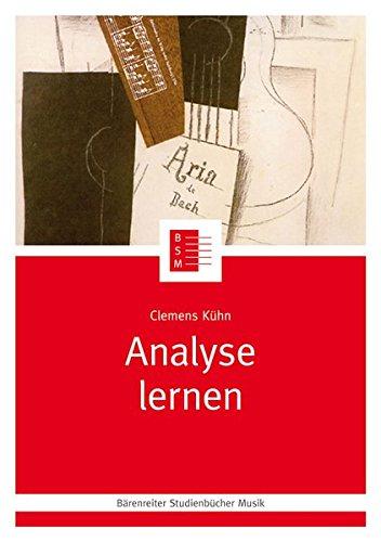 Analyse lernen. Eine Handwerkslehre des Analysierens von Werken der Musik. Reihe: Bärenreiter Studienbücher Musik 4