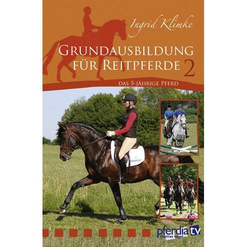 Grundausbildung für Reitpferde Teil 2: Das 5-jährige Pferd