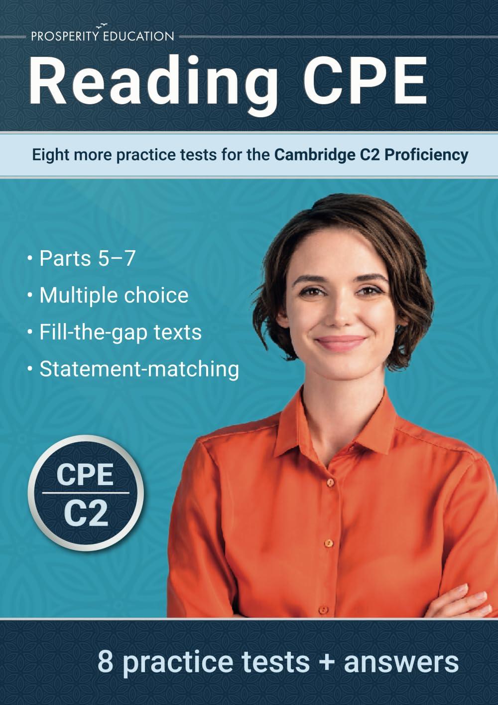 Reading CPE: Eight more practice tests for the Cambridge C2 Proficiency: Eight more practice tests for the Cambridge C2 Proficiency: Eight more practice tests for the Cambridge C1 Advanced