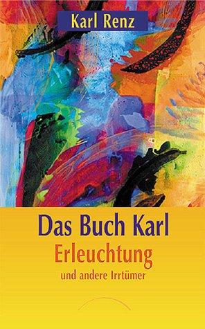 Das Buch Karl: Erleuchtung und andere Irrtümer