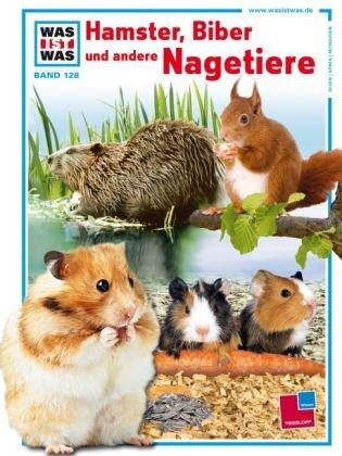 Was ist was, Band 128: Hamster, Biber und andere Nagetiere