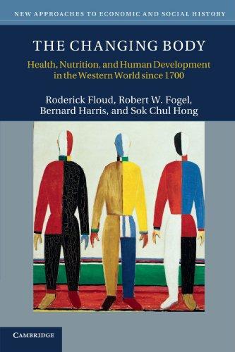 The Changing Body: Health, Nutrition, and Human Development in the Western World since 1700 (New Approaches to Economic and Social History)