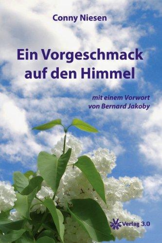 Ein Vorgeschmack auf den Himmel: Mit einem Vorwort von Bernard Jakoby