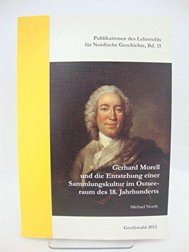 Gerhard Morell Und Die Entstehung Einer Sammlungskultur Im Ostseeraum Des 18. Jahrhunderts