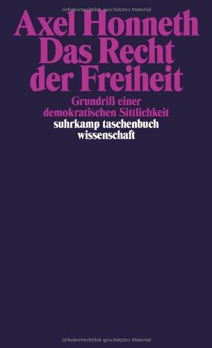 Das Recht der Freiheit: Grundriß einer demokratischen Sittlichkeit (suhrkamp taschenbuch wissenschaft)