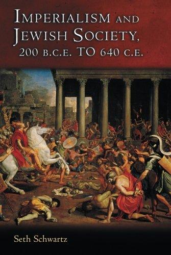 Imperialism and Jewish Society: 200 B.C.E. To 640 C.E. (Jews, Christians, And Muslims From The Ancient To The Modern World)