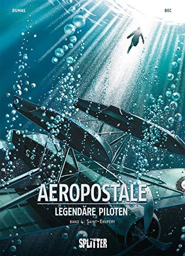 Aeropostal – Legendäre Piloten. Band 4: Saint-Exupéry