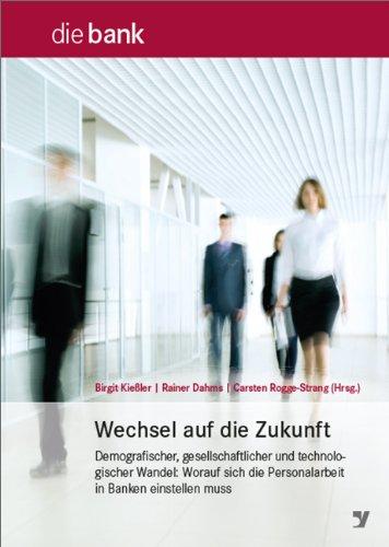 Wechsel auf die Zukunft: Demografischer, gesellschaftlicher und technologischer Wandel: Worauf sich die Personalarbeit in Banken einstellen muss