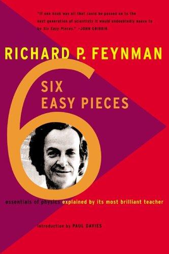 Six Easy Pieces: Essentials of Physics by Its Most Brilliant Teacher