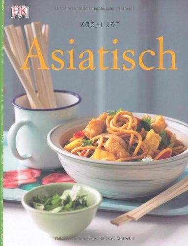 Kochlust: Asiatisch