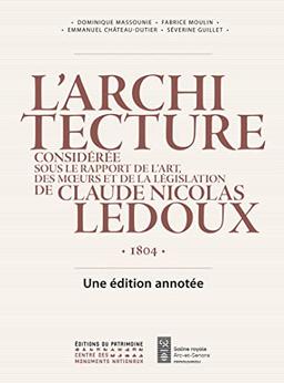 L'architecture considérée sous le rapport de l'art, des moeurs et de la législation : 1804 : une édition annotée