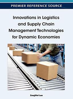 Innovations in Logistics and Supply Chain Management Technologies for Dynamic Economies