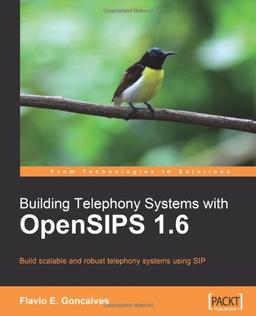 Building Telephony Systems with OpenSIPS 1.6