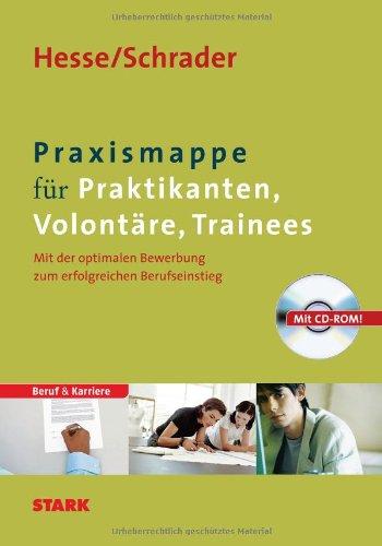 Beruf & Karriere Bewerbungs- und Praxismappen / Praxismappe für Praktikanten, Volontäre, Trainees: Mit der optimalen Bewerbung zum erfolgreichen Berufseinstieg