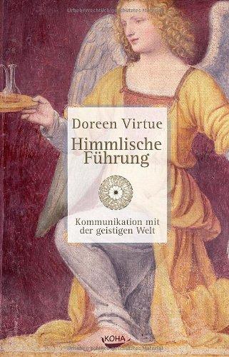 Himmlische Führung: Kommunikation mit der geistigen Welt