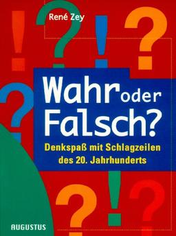 Wahr oder Falsch? Denkspaß mit Schlagzeilen des 20. Jahrhunderts