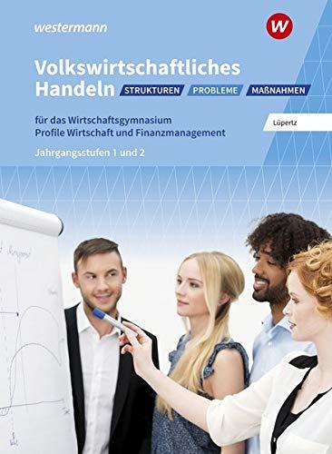 Volkswirtschaftliches Handeln: Strukturen - Probleme - Maßnahmen / Für Wirtschaftsgymnasien in Baden-Württemberg: Volkswirtschaftliches Handeln: Strukturen - Probleme - Maßnahmen: Schülerband