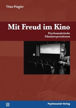 Mit Freud im Kino: Psychoanalytische Filminterpretationen