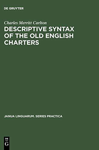 Descriptive Syntax of the Old English Charters (Janua Linguarum. Series Practica, 111)